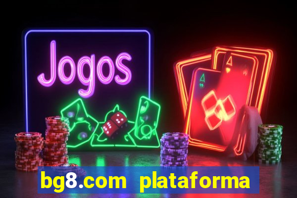 bg8.com plataforma paga mesmo